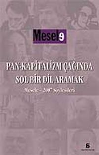 Pan-Kapitalizm Çağında Sol Bir Dil Aramak & Mesele 2007 Söyleşileri