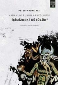 Karanlık Ruhun Arkeolojisi & İçimizdeki Kötülük