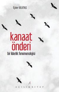 Kanaat Önderi & Bir Liderlik Fenomenolojisi