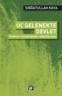 Üç Gelenekte Devlet & Ütopya - Siyasetname - Yönetim Fıkhı