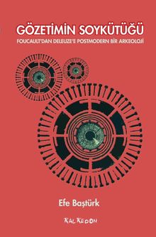 Gözetimin Soykütüğü & Foucault'dan Deleuze'e Postmodern Bir Arkeoloji
