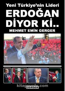 Yeni Türkiye'nin Lideri Erdoğan Diyor ki