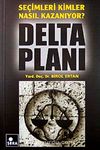 Delta Planı & Seçimleri Kimler Nasıl Kazanıyor?