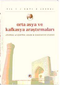 Yıl:1 Sayı: 2 / 2006 / Orta Asya ve Kafkasya Araştırmaları (OAKA) Dergisi