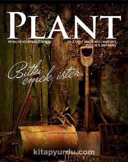 Plant Peyzaj ve Süs Bitkiciliği Dergisi Sayı:7 Aralık 2012 -Mart 2013