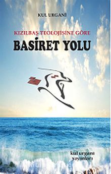 Kızılbaş Teolojisine Göre Basiret Yolu - Kul Urgani
