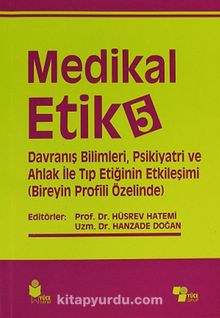Medikal Etik 5 & Davranış Bilimleri, Psikiyatri ve Ahlak ile Tıp Etiğinin Etkileşimi (Bireyin Profili Özelinde)
