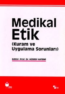 Medikal Etik 1 & (Kuram ve Uygulama Sorunları)