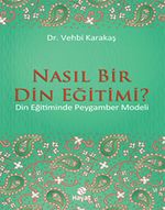 Nasıl Bir Din Eğitimi? & Din Eğitiminde Peygamber Modeli