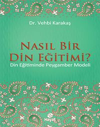 Nasıl Bir Din Eğitimi? & Din Eğitiminde Peygamber Modeli