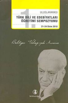 Bahtiyar Vahapzade Anısına 1. Uluslararası Türk Dili ve Edebiyatları Öğretimi Sempozyumu 21-24 Ekim 2010