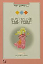 Hoş Geldin Esin Perisi / Oyun (İlkgençlik Çağı İçin)