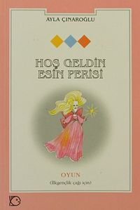 Hoş Geldin Esin Perisi / Oyun (İlkgençlik Çağı İçin)