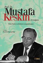 Prof.Dr.Mustafa Keskin Armağanı & Türk Tarih ve Kültürü Araştırmaları