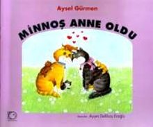 Minnoş Anne Oldu