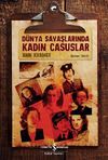 D&uuml;nya Savaşlarında Kadın Casuslar