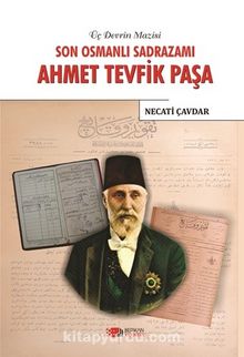 Son Osmanlı Sadrazamı Ahmet Tevfik Paşa