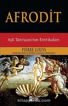 Afrodit & Aşk Tanrıçası'nın Entrikaları - Pierre Louys