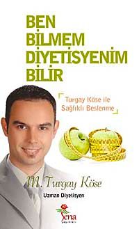 Ben Bilmem Diyetisyenim Bilir & Turgay Köse ile Sağlıklı Beslenme