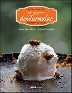 Kolay ve Pratik Ev Yapımı Dondurmalar - Sorbeler ve Soslar
