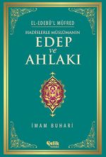 Hadislerle Müslümanın Edep ve Ahlakı - el-Edebü'l Müfred (ciltli)