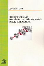 Üremeye Yardımcı Tedavi Yöntemlerinden Doğan Hukuki Sorumluluk
