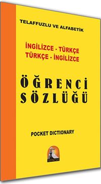 İngilizce-Türkçe Türkçe-İngilizce Öğrenci Sözlüğü / Telaffuzlu ve Alfabetik