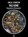 Taş Gemi / Bug&uuml;n&uuml;n Efsaneleri