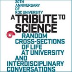 A Tribute to Science & Random Cross-Sections of Life At University and Interdisciplinary Conversations