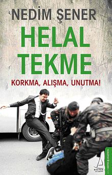 Helal Tekme & Korkma, Alışma, Unutma!