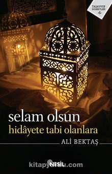 Selam Olsun Hidayete Tabi Olanlara - Ali Bektaş