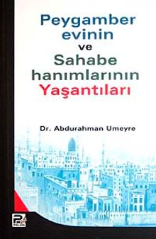 Peygamber Evinin ve Sahabe Hanımlarının Yaşantıları