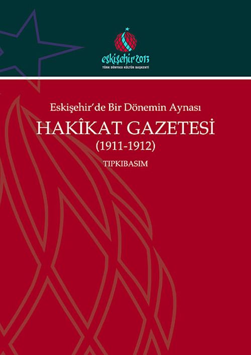 Eskişehir'de Bir Dönemin Aynası Hakikat Gazetesi (1911-1912) Tıpkıbasım