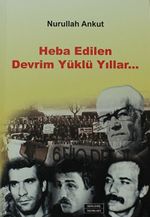 Heba Edilen Devrim Yüklü Yıllar...