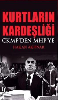 Kurtların Kardeşliği & CKMP'den MHP'ye