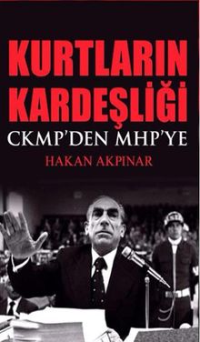 Kurtların Kardeşliği & CKMP'den MHP'ye