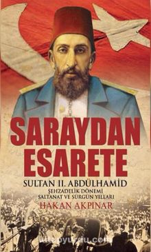 Saraydan Esarete & Sultan II. Abdülhamid - Hakan Akpınar