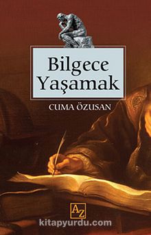 Bilgece Yaşamak - Cuma Özusan