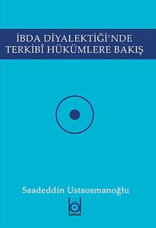 İbda Diyalektiği'nde Terkibi Hükümlere Bakış