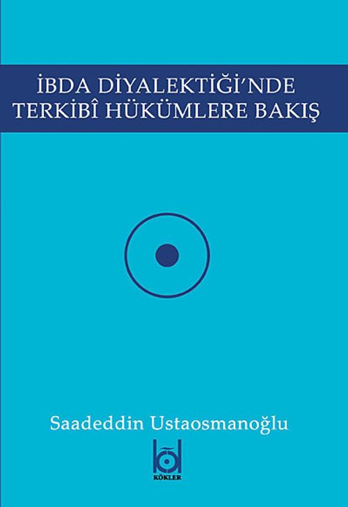 İbda Diyalektiği'nde Terkibi Hükümlere Bakış