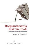 Bor&ccedil;landırılmış İnsanın İmali & Neoliberal Durum &Uuml;zerine Deneme