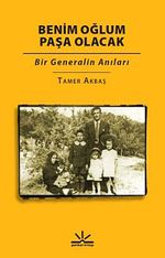 Benim Oğlum Paşa Olacak & Bir Generalin Anıları