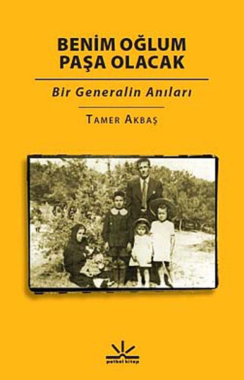 Benim Oğlum Paşa Olacak & Bir Generalin Anıları
