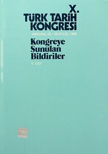 X.Türk Tarih Kongresi V.Cilt / Ankara, 22-26 Eylül 1986 & Kongreye Sunulan Bildiriler