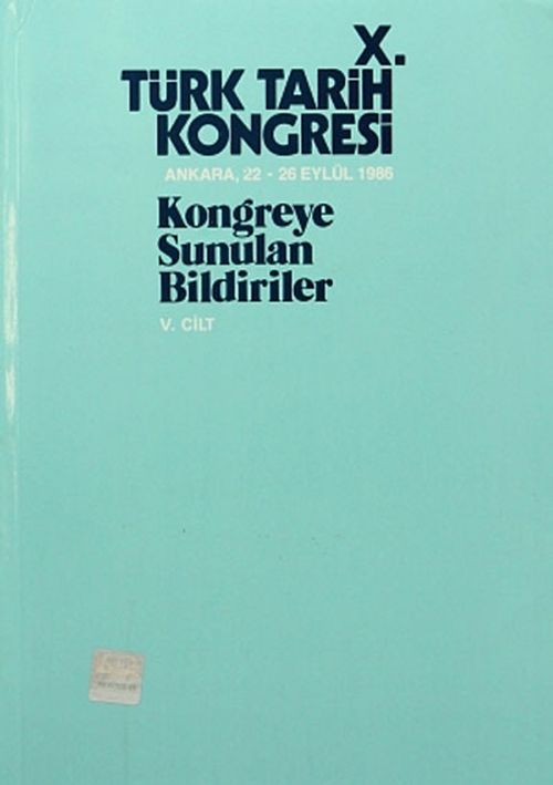 X.Türk Tarih Kongresi V.Cilt / Ankara, 22-26 Eylül 1986 & Kongreye Sunulan Bildiriler