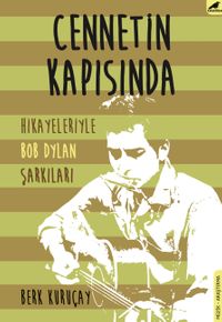 Cennetin Kapısında - Hikayeleriyle Bob Dylan Şarkıları
