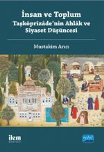 İnsan ve Toplum Taşköprizade'nin Ahlak ve Siyaset Düşüncesi