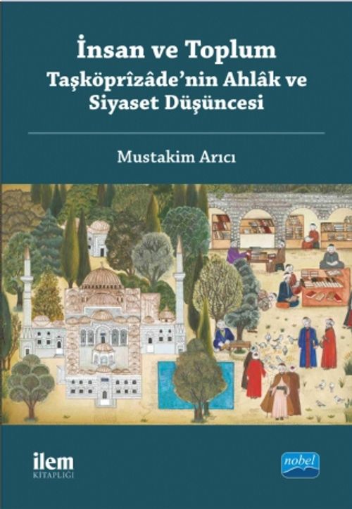 İnsan ve Toplum Taşköprizade'nin Ahlak ve Siyaset Düşüncesi