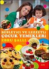 Besleyici ve Lezzetli &Ccedil;ocuk Yemekleri