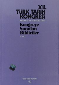 XII.Türk Tarih Kongresi IV.Cilt / Ankara, 12-16 Eylül 1994 Kongreye Sunulan Bildiriler